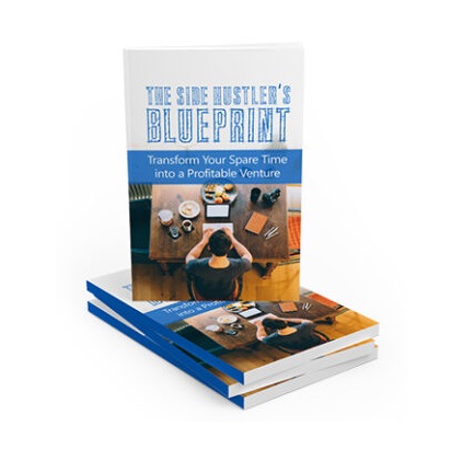 The Side Hustlers Blueprint - eBook with Resell Rights